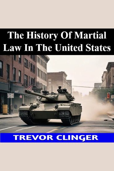 The History Of Martial Law In The United States - cover
