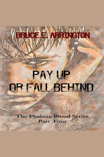 Pay Up Or Fall Behind - The Phalanx Blood Series Part 4 - cover