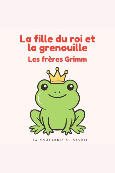 La fille du roi et la grenouille - Histoires Magiques - cover