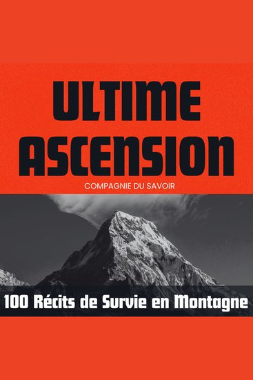 Ultime Ascension - 100 Récits de survie en montagne - Récits de survie en montagne - cover