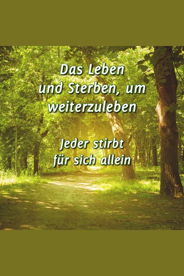 Das Leben und Sterben um weiterzuleben - Jeder stirbt für sich allein - cover