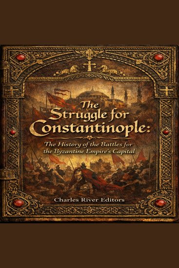 Struggle for Constantinople The: The History of the Battles for the Byzantine Empire’s Capital - cover