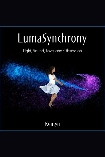 LumaSynchrony - Light Sound Love and Obsession - cover