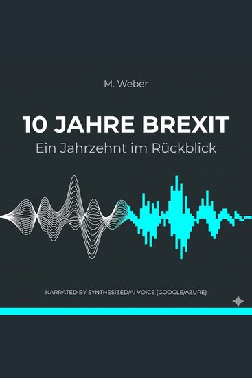 10 Jahre Brexit - 2016–2026 – Politik Wirtschaft und Gesellschaft im Wandel - cover