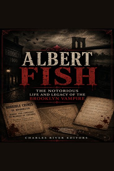 Albert Fish: The Notorious Life and Legacy of the Brooklyn Vampire - cover