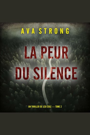 La peur du silence (Un thriller de Lexi Cole — tome 2) - Narration par une voix synthétisée - cover