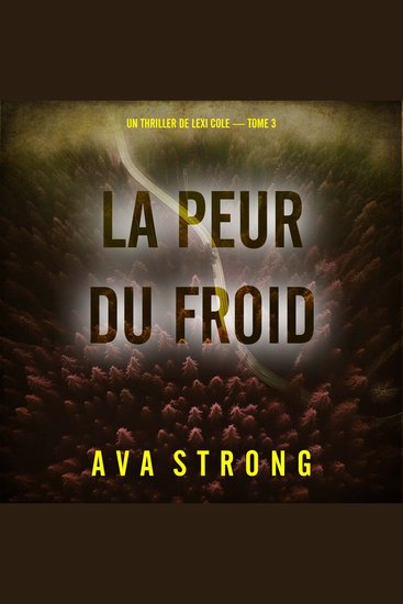 La peur du froid (Un thriller de Lexi Cole — tome 3) - Narration par une voix synthétisée - cover
