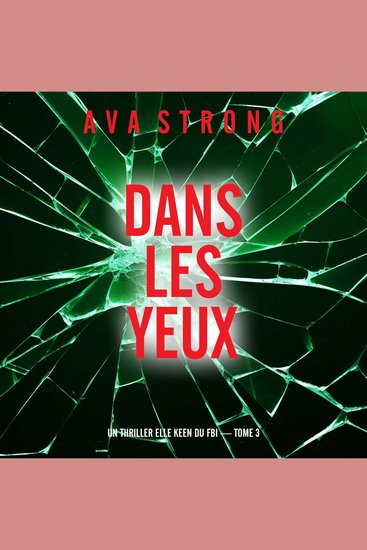 Dans les yeux (Un thriller Elle Keen du FBI — tome 3) - Narration par une voix synthétisée - cover