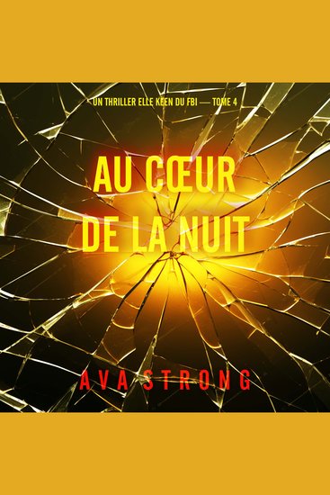 Au cœur de la nuit (Un thriller Elle Keen du FBI — tome 4) - Narration par une voix synthétisée - cover