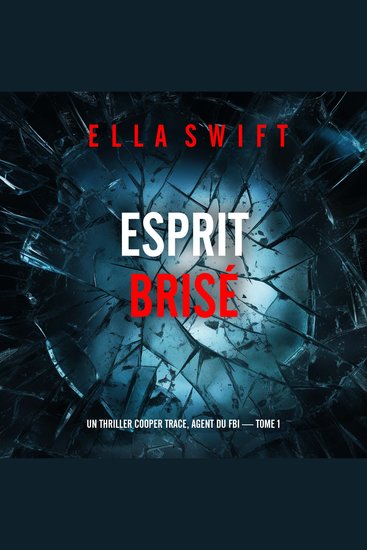 Esprit brisé (Un thriller Cooper Trace agent du FBI — tome 1) - Narration par une voix synthétisée - cover