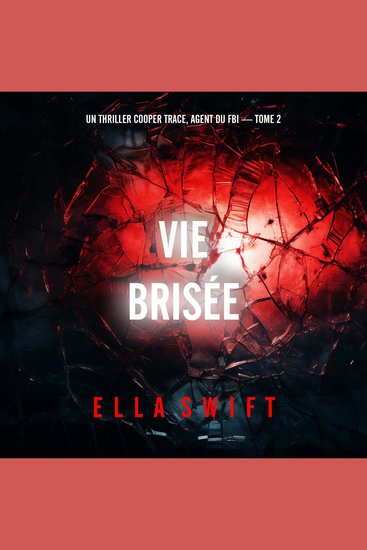 Vie brisée (Un thriller Cooper Trace agent du FBI — tome 2) - Narration par une voix synthétisée - cover