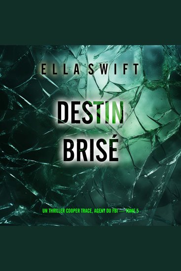 Destin brisé (Un thriller Cooper Trace agent du FBI — tome 5) - Narration par une voix synthétisée - cover