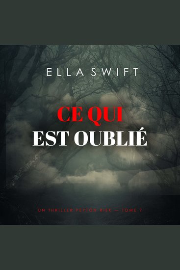 Ce qui est oublié (Un thriller Peyton Risk — tome 7) - Narration par une voix synthétisée - cover