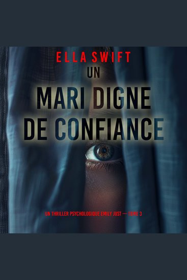 Un mari digne de confiance (Un thriller psychologique Emily Just — tome 3) - Narration par une voix synthétisée - cover
