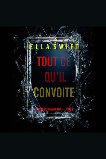 Tout ce qu’il convoite (Un thriller Vivian Fox — tome 3) - Narration par une voix synthétisée - cover