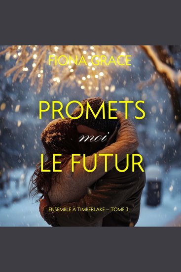 Promets-moi le futur (Ensemble à Timberlake — tome 3) - Narration par une voix synthétisée - cover