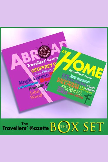 Travellers Gazette Collection - A journey alongside the British Traveller at Home & Abroad A full-cast audio - cover