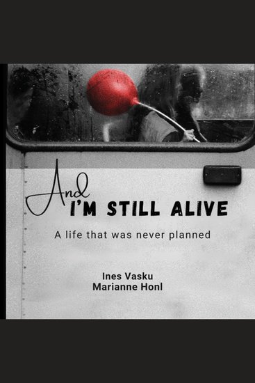 And i´m still Alive - A life that was not planned! - cover