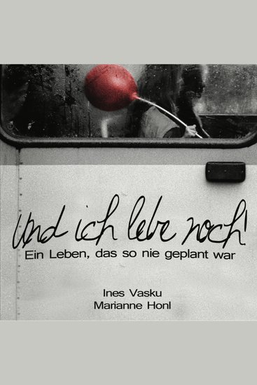 "Und ich lebe noch!" - Ein Leben das so nie geplant war - cover
