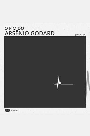 O fim de Arsênio Godard - do diário íntimo de um revoltoso - cover