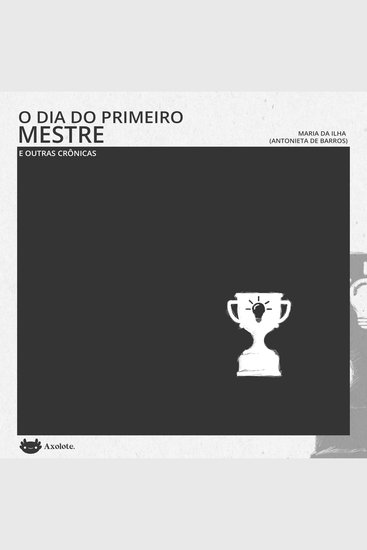 O dia do primeiro mestre e outras crônicas - cover