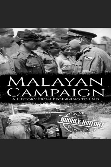 Malayan Campaign - A History from Beginning to End - cover