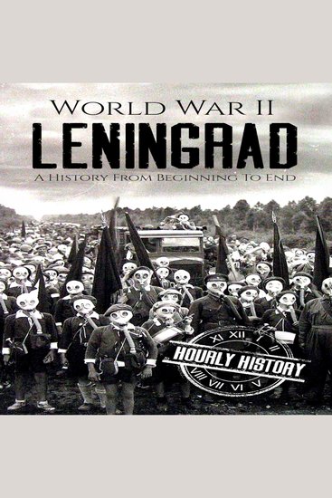 World War II Leningrad - A History from Beginning to End - cover