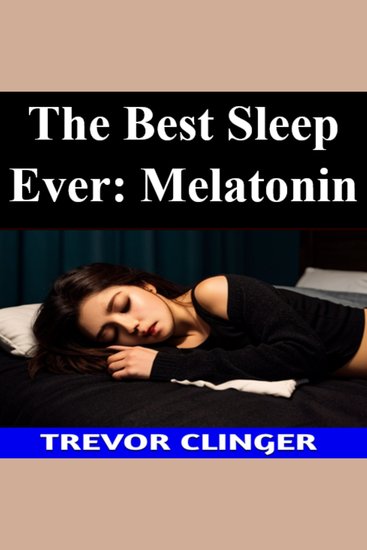 Best Sleep Ever The: Melatonin - cover
