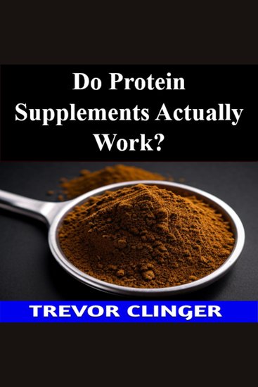 Do Protein Supplements Actually Work? - cover