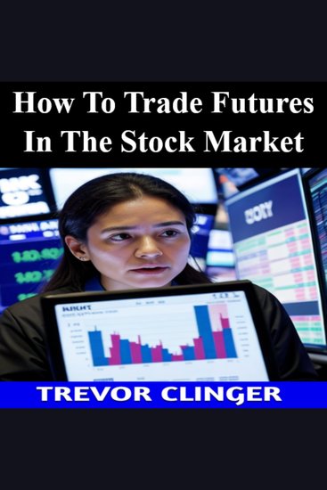 How To Trade Futures In The Stock Market - cover