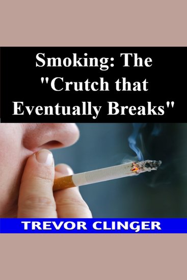 Smoking: The "Crutch that Eventually Breaks" - cover