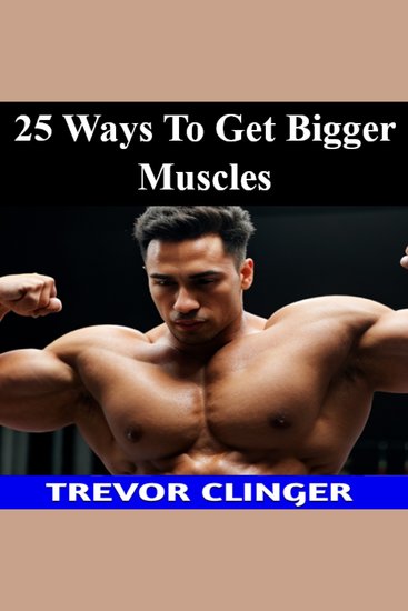 25 Ways To Get Bigger Muscles - cover