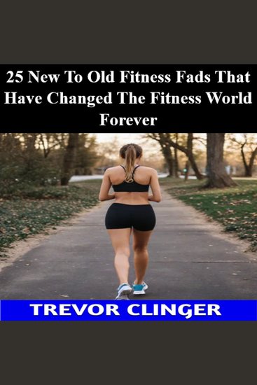 25 New To Old Fitness Fads That Have Changed The Fitness World Forever - cover