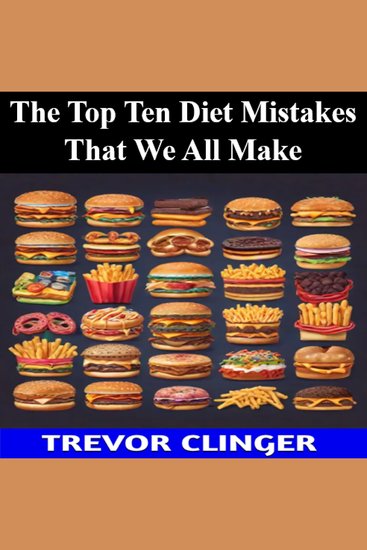 The Top Ten Diet Mistakes That We All Make - cover