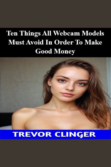 Ten Things All Webcam Models Must Avoid In Order To Make Good Money - cover
