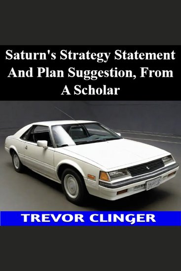 Saturn's Strategy Statement And Plan Suggestion From A Scholar - cover