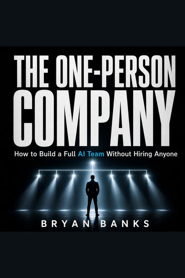 The One-Person Company - How to Build a Full AI Team Without Hiring Anyone - cover