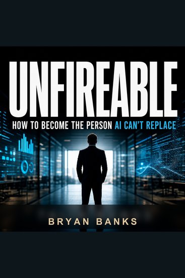 Unfireable - How to Become the Person AI Can’t Replace - cover