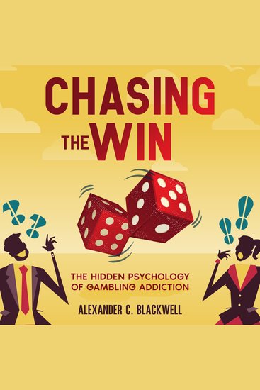Chasing the Win - The Hidden Psychology of Gambling Addiction - cover