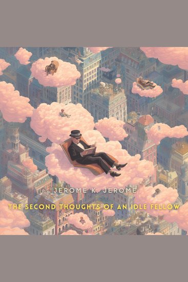The Second Thoughts of an Idle Fellow - cover