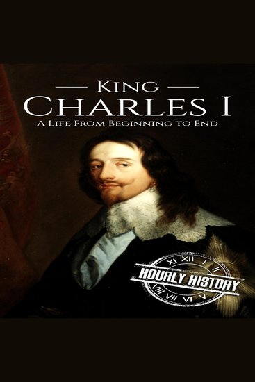 Charles I - A Life from Beginning to End - cover
