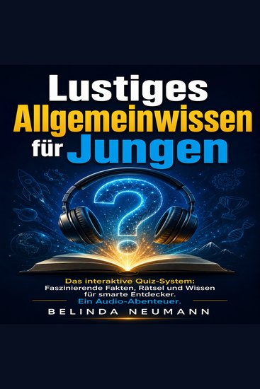 Lustiges Allgemeinwissen für Jungen - Das interaktive QuizSystem: Faszinierende Fakten Rätsel und Wissen für smarte Entdecker Ein AudioAbenteuer - cover