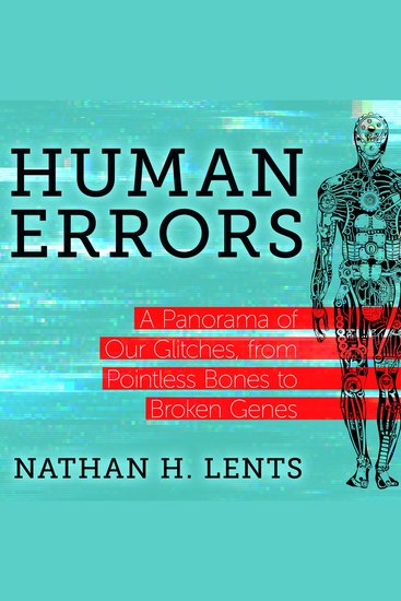 Human Errors - A Panorama of Our Glitches From Pointless Bones to Broken Genes - cover