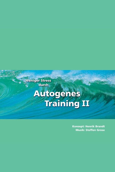 Weniger Stress durch Autogenes Training II - Entspannter gesünder leistungsfähiger! Formeln und Übungen für Fortgeschrittene - cover