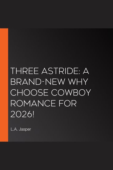 Three Astride: A brand-new why choose cowboy romance for 2026! - cover