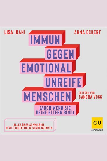Immun gegen emotional unreife Menschen (auch wenn sie deine Eltern sind) - Alles über schwierige Beziehungen und gesunde Grenzen - cover