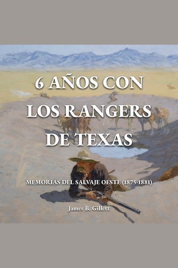 6 años con los Rangers de Texas - Memorias del Salvaje Oeste (1875-1881) - cover
