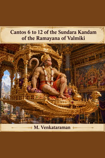 Cantos 6 to 12 of the Sundara Kandam of the Ramayana of Valmiki - cover