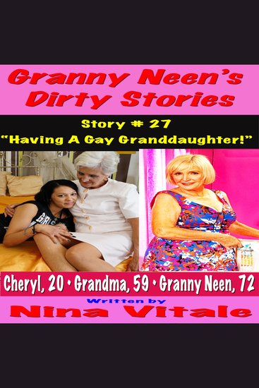 Granny Neen’s Dirty Stories Story # 27 - “Having A Gay Granddaughter!” - cover