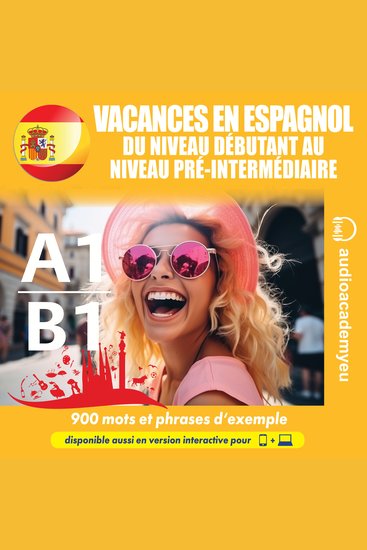 Vacances en espagnol A1-B1 - Cours d'espagnol audio destiné aux débutants et aux étudiants de niveau intermédiaire qui permet d'améliorer votre capacité à communiquer en voyage - cover